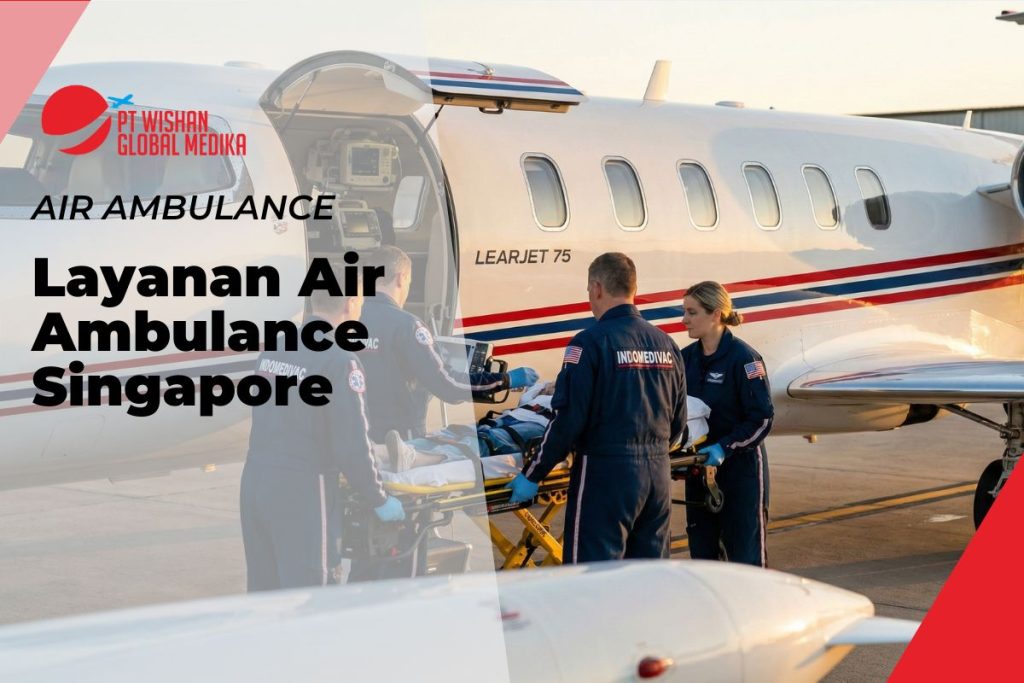 7 Keunggulan Layanan Air Ambulance Singapore dari Indomedivac by Wishan Health